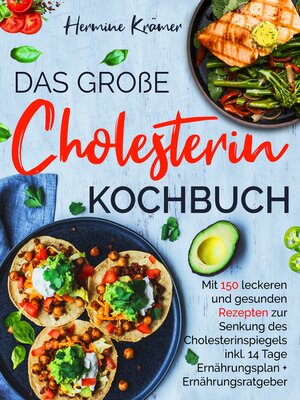 cover image of Das große Cholesterin Kochbuch--Mit 150 leckeren & gesunden Rezepten zur Senkung des Cholesterinspiegels.